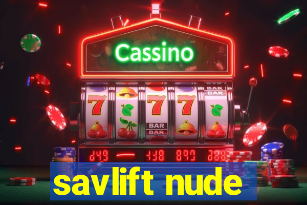 savlift nude